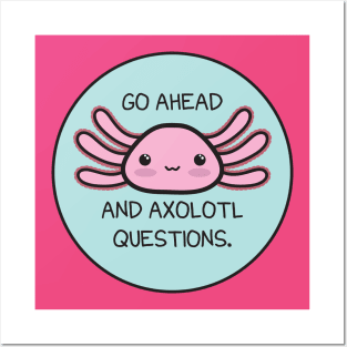 Axolotl Questions Posters and Art